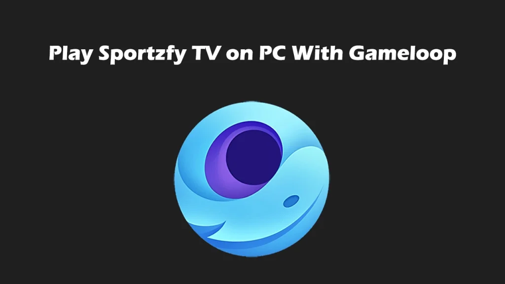 Download Sportzfy For PC and Mac 2025 1 Play Sportzfy TV on PC With Gameloop 2